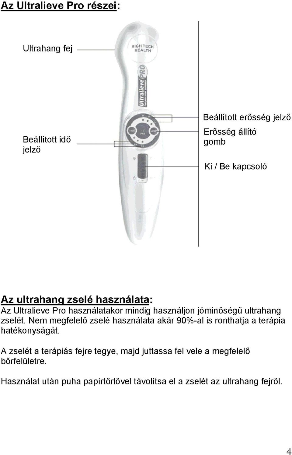 Nem megfelelő zselé használata akár 90%-al is ronthatja a terápia hatékonyságát.