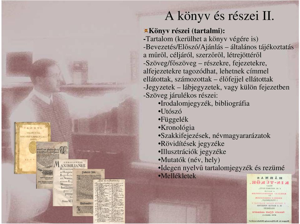 létrejöttérıl -Szöveg/fıszöveg részekre, fejezetekre, alfejezetekre tagozódhat, lehetnek címmel ellátottak, számozottak élıfejjel ellátottak