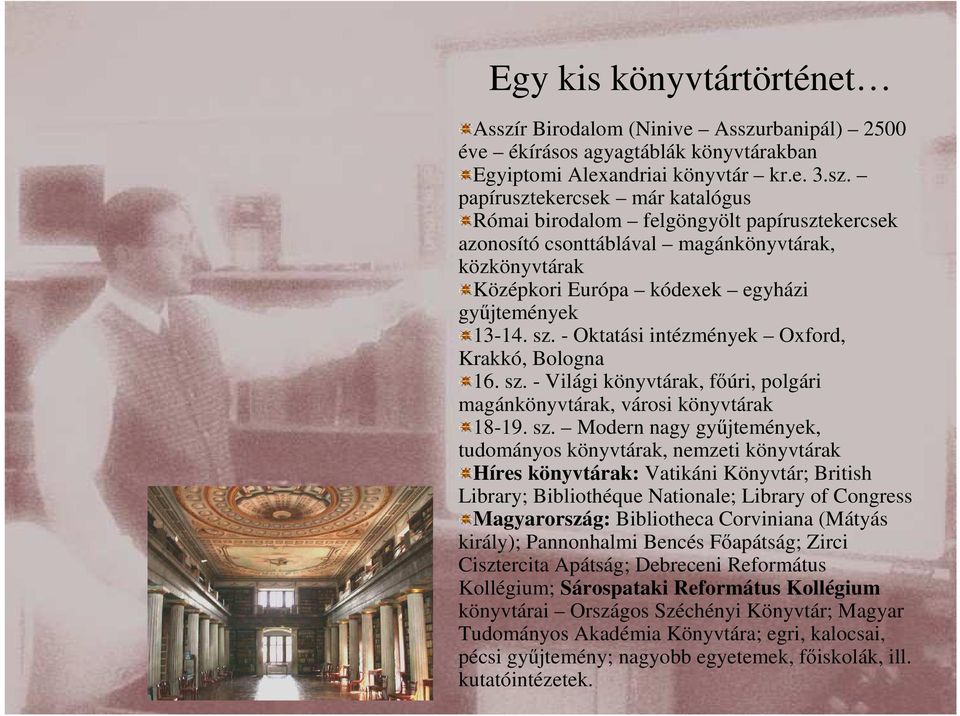 rbanipál) 2500 éve ékírásos agyagtáblák könyvtárakban Egyiptomi Alexandriai könyvtár kr.e. 3.sz.