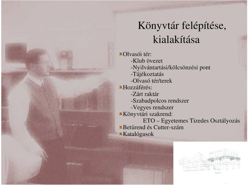 Hozzáférés: -Zárt raktár -Szabadpolcos rendszer -Vegyes rendszer