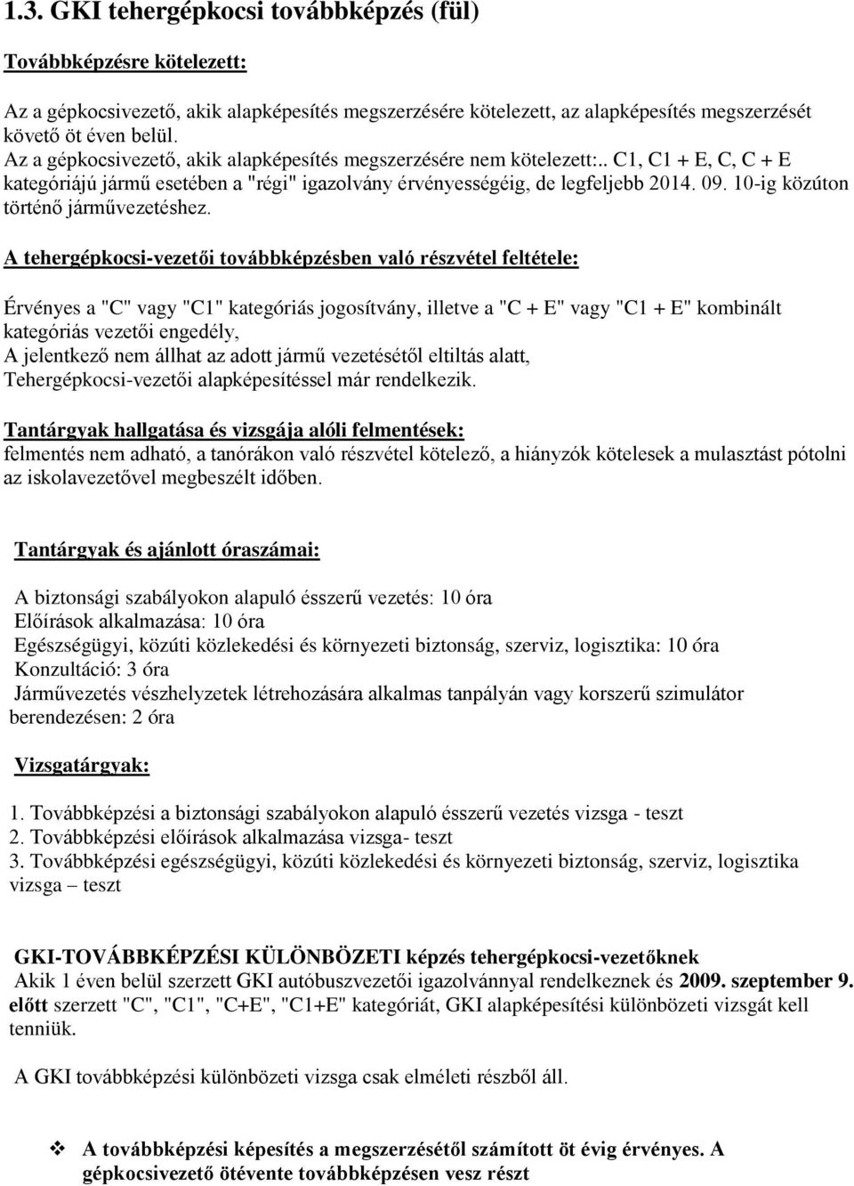 10-ig közúton történő járművezetéshez.