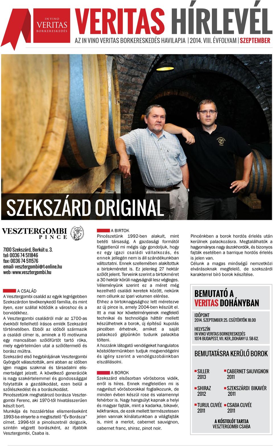A családról már az 1700-as évekből fellelhető írásos emlék Szekszárd történetében.