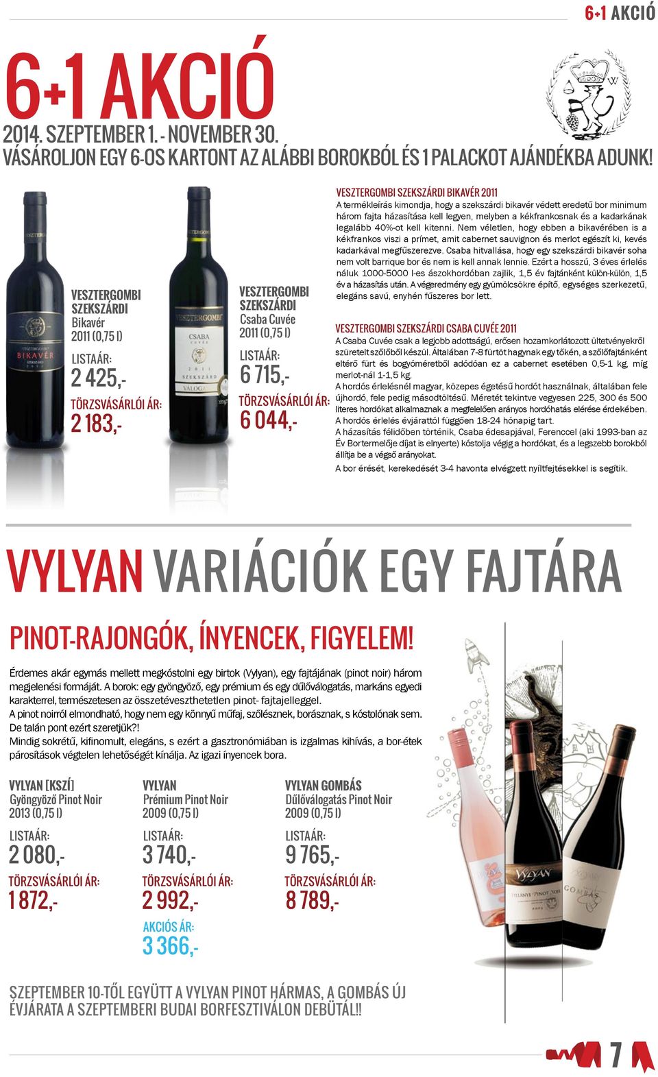 kékfrankosnak és a kadarkának legalább 40%-ot kell kitenni.