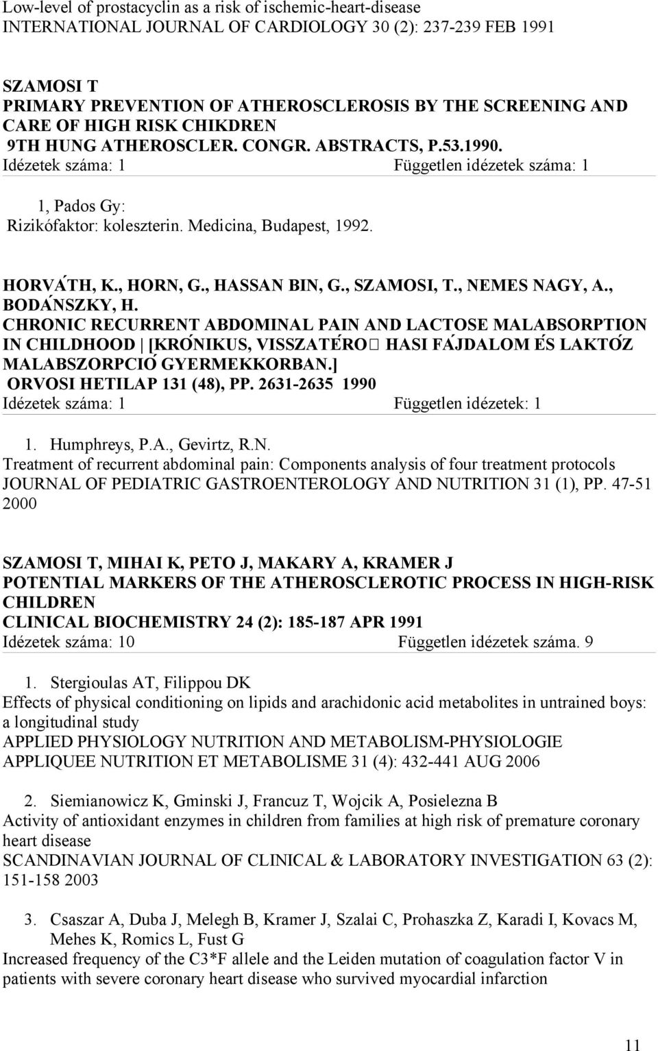 , HORN, G., HASSAN BIN, G., SZAMOSI, T., NEMES NAGY, A., BODAŃSZKY, H.