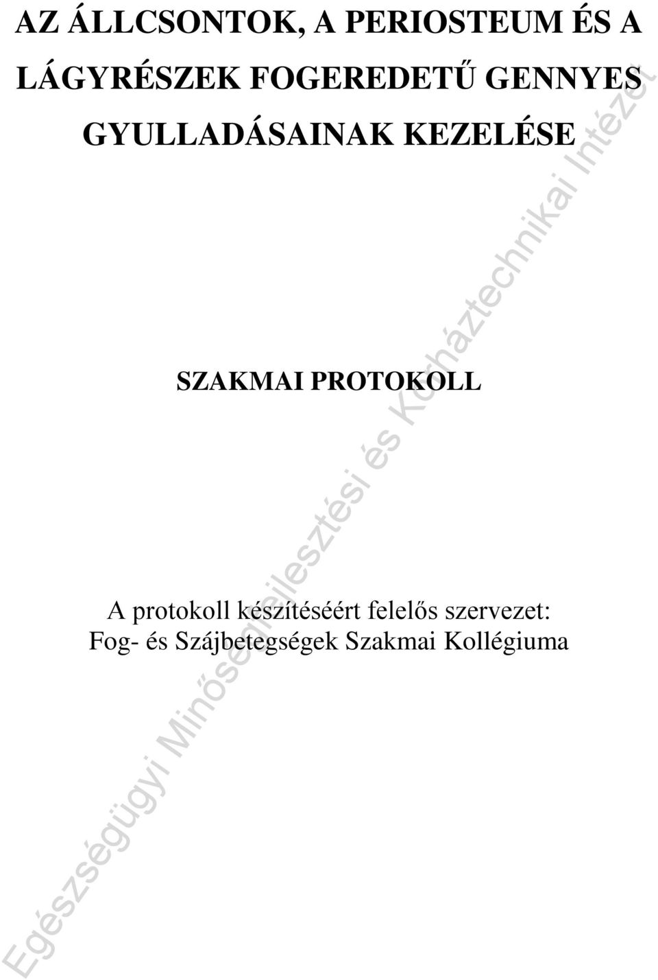 SZAKMAI PROTOKOLL A protokoll készítéséért