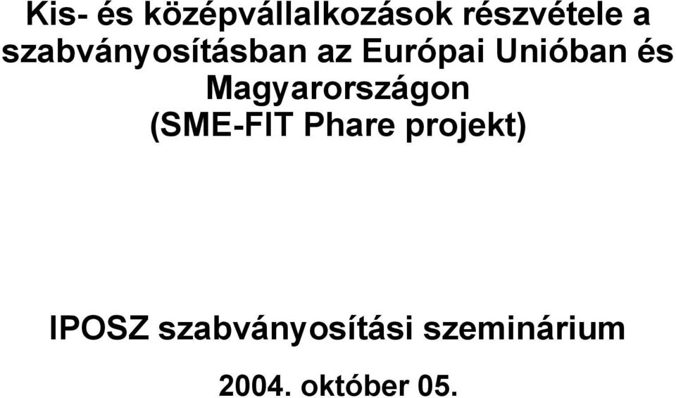 Magyarországon (SME-FIT Phare projekt)