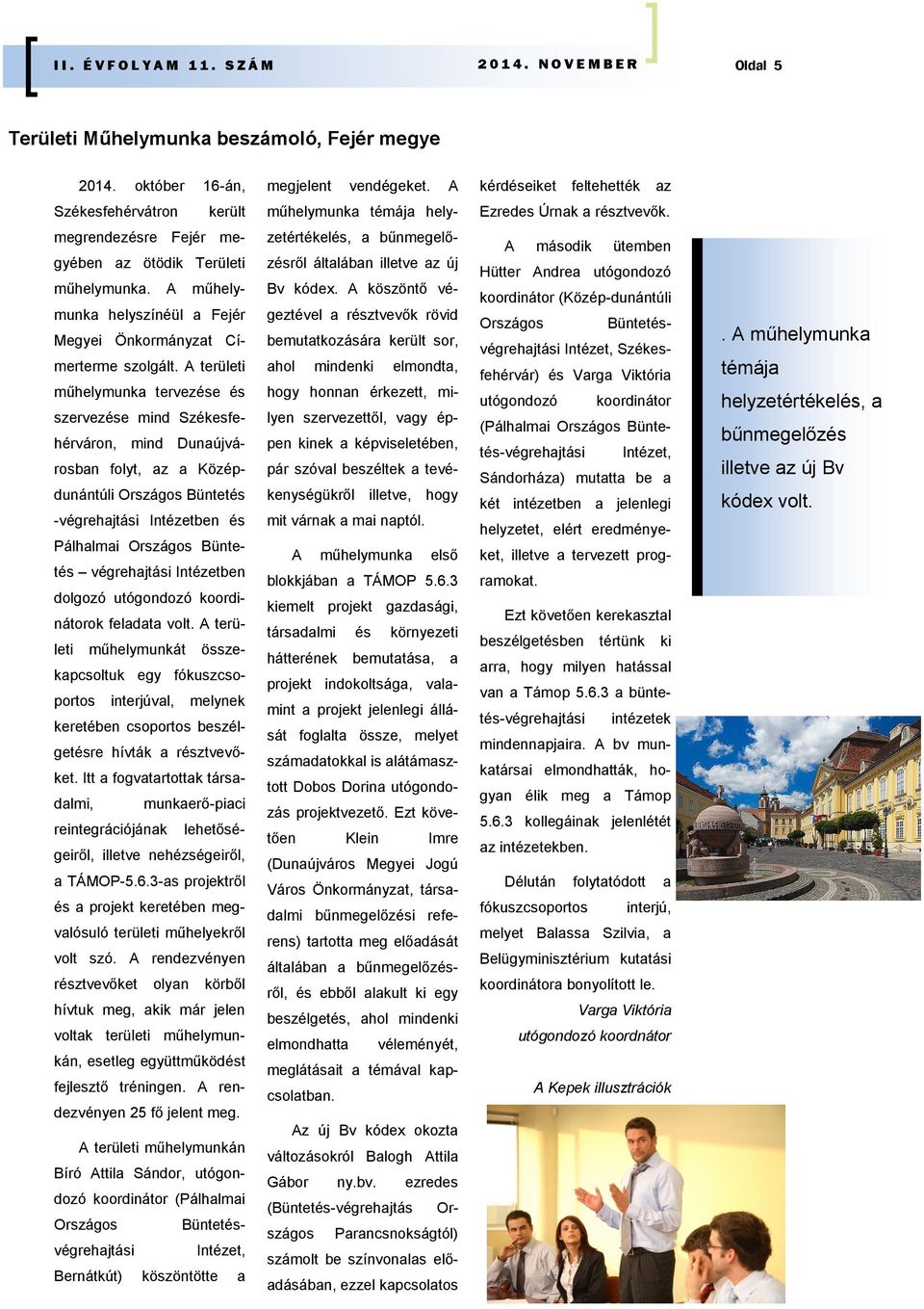 A műhelymunka helyszínéül a Fejér Megyei Önkormányzat Címerterme szolgált.