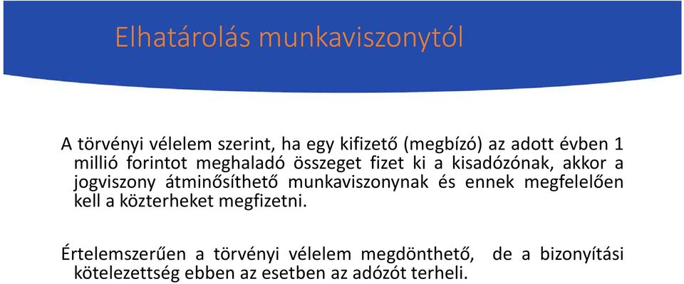 átminősíthető munkaviszonynak és ennek megfelelően kell a közterheket megfizetni.