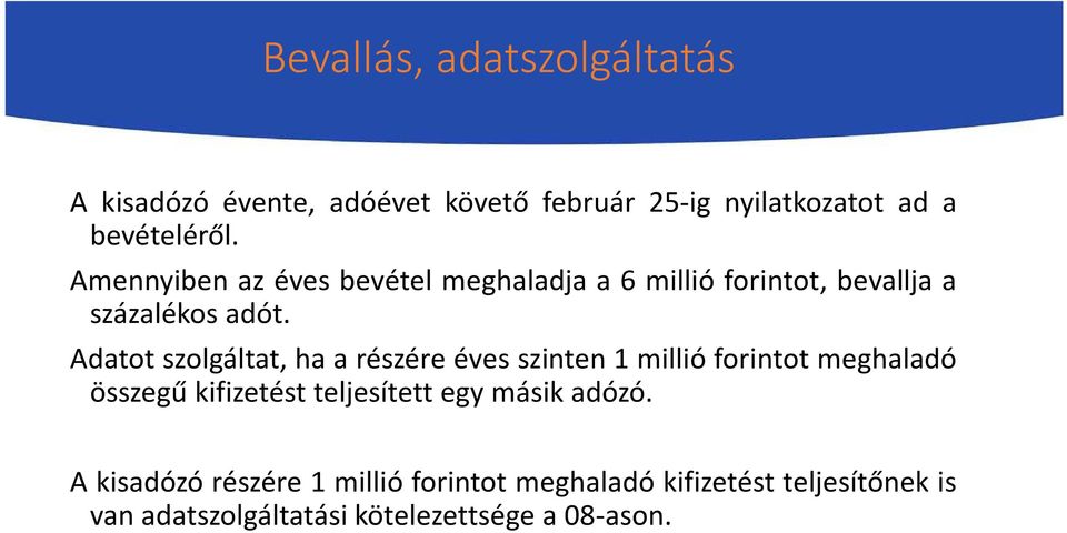 Adatot szolgáltat, ha a részére éves szinten 1 millió forintot meghaladó összegű kifizetést teljesített egy