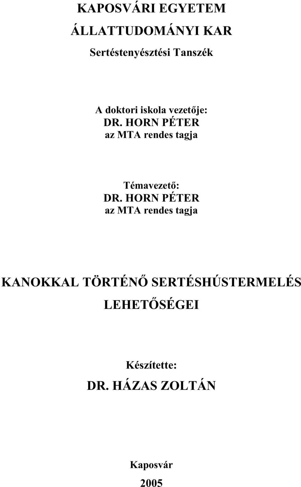 HORN PÉTER az MTA rendes tagja Témavezet : DR.