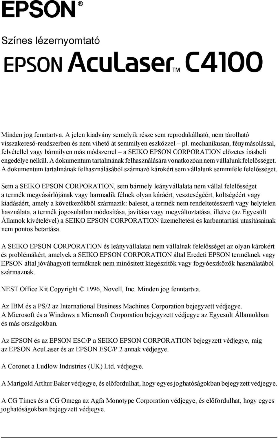A dokumentum tartalmának felhasználására vonatkozóan nem vállalunk felelősséget. A dokumentum tartalmának felhasználásából származó károkért sem vállalunk semmiféle felelősséget.