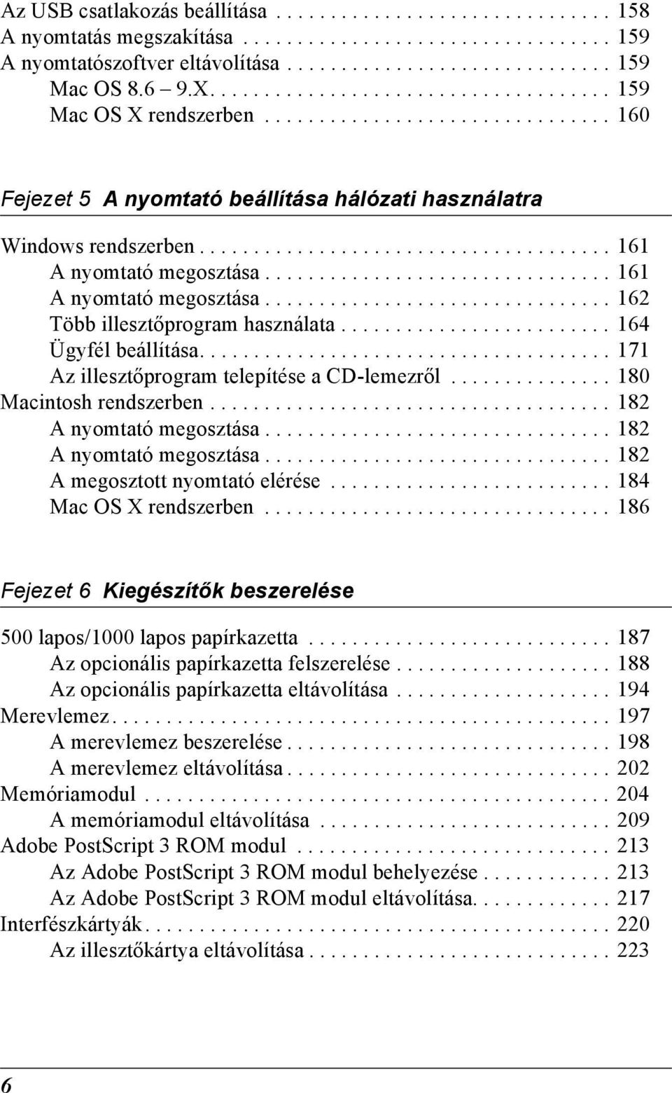 ............................... 11 A nyomtató megosztása................................ 12 Több illesztőprogram használata......................... 1 Ügyfél beállítása.