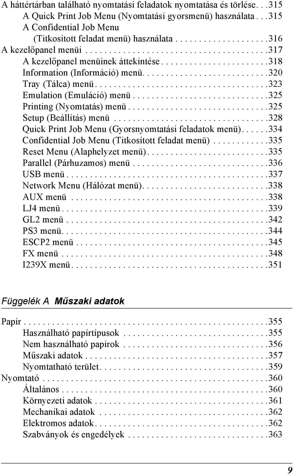 ....................................2 Emulation (Emuláció) menü.............................25 Printing (Nyomtatás) menü..............................25 Setup (Beállítás) menü.