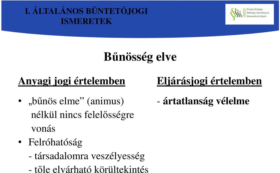 felelősségre vonás Felróhatóság - társadalomra veszélyesség