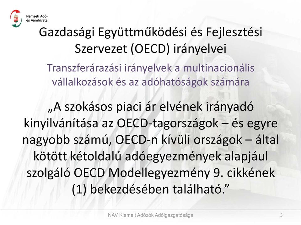 kinyilvánítása az OECD-tagországok és egyre nagyobb számú, OECD-n kívüli országok által kötött