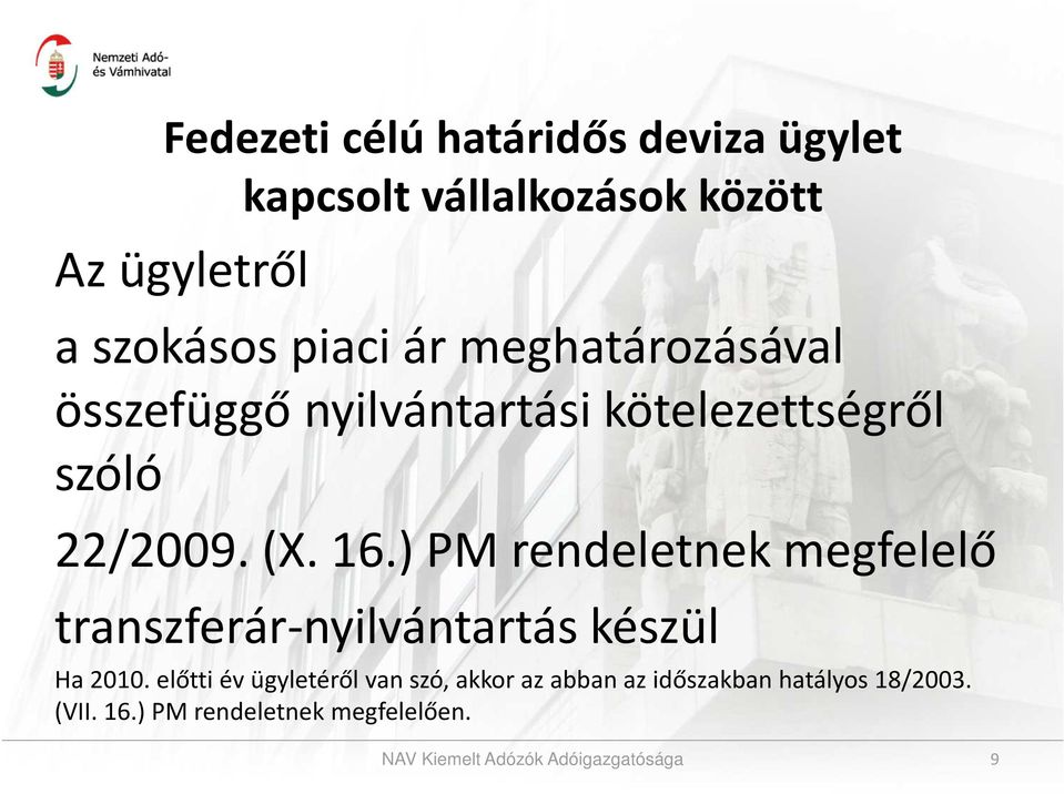 ) PM rendeletnek megfelelő transzferár-nyilvántartás készül Ha 2010.