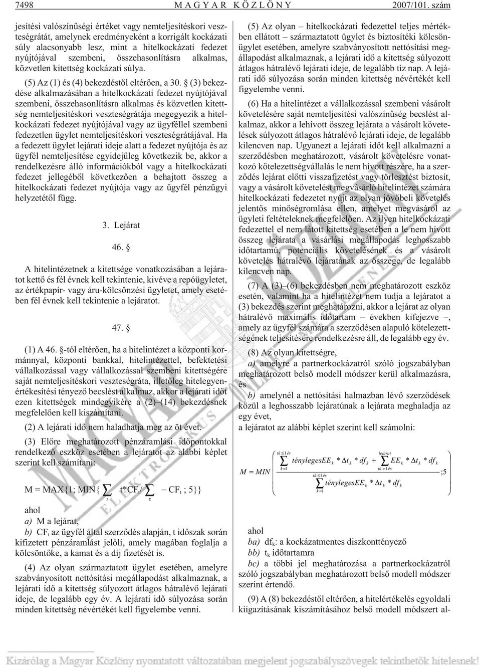 összehasonlításra alkalmas, közvetlen kitettség kockázati súlya. (5) Az (1) és (4) bekezdéstõl eltérõen, a 30.