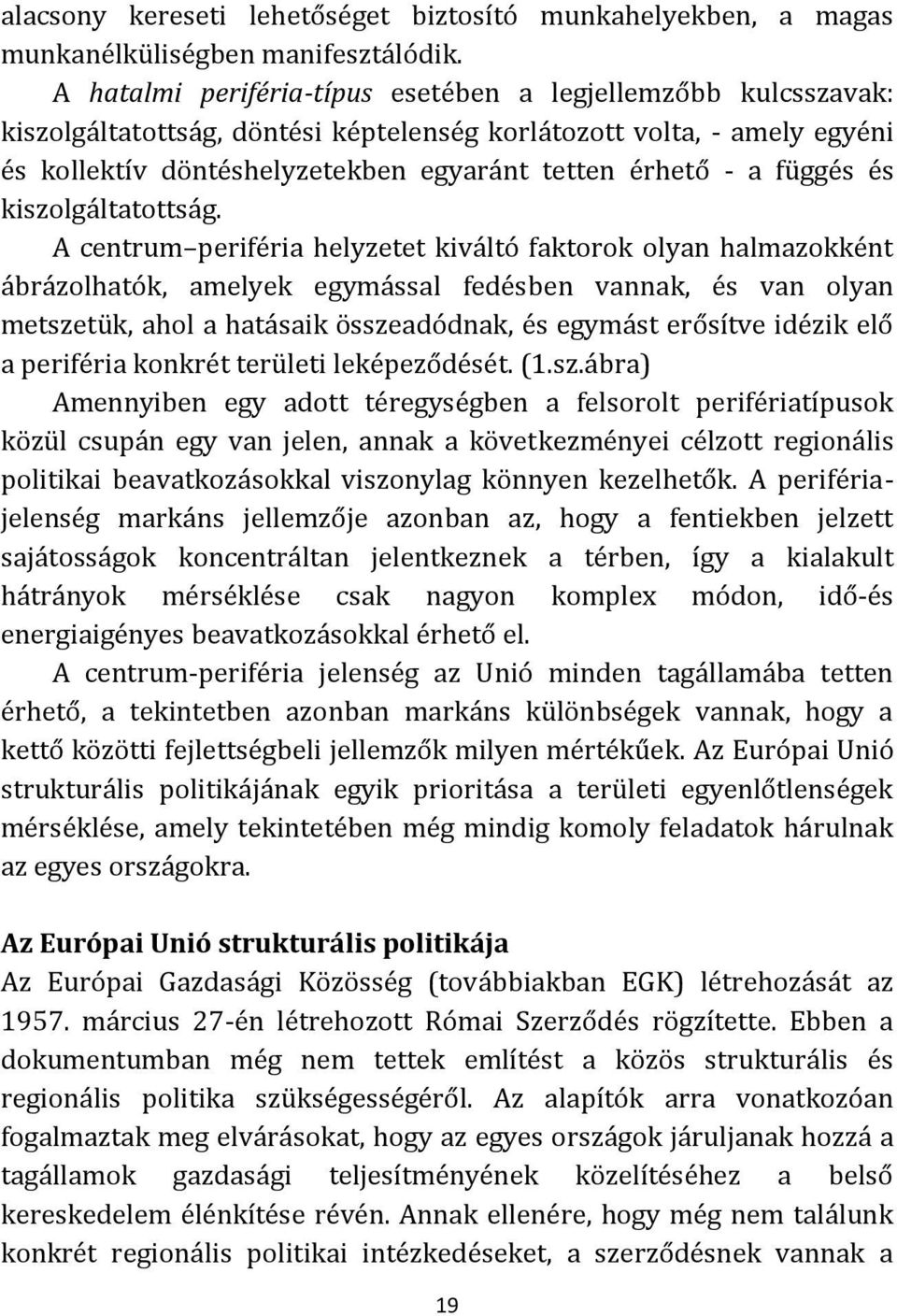 függés és kiszolgáltatottság.