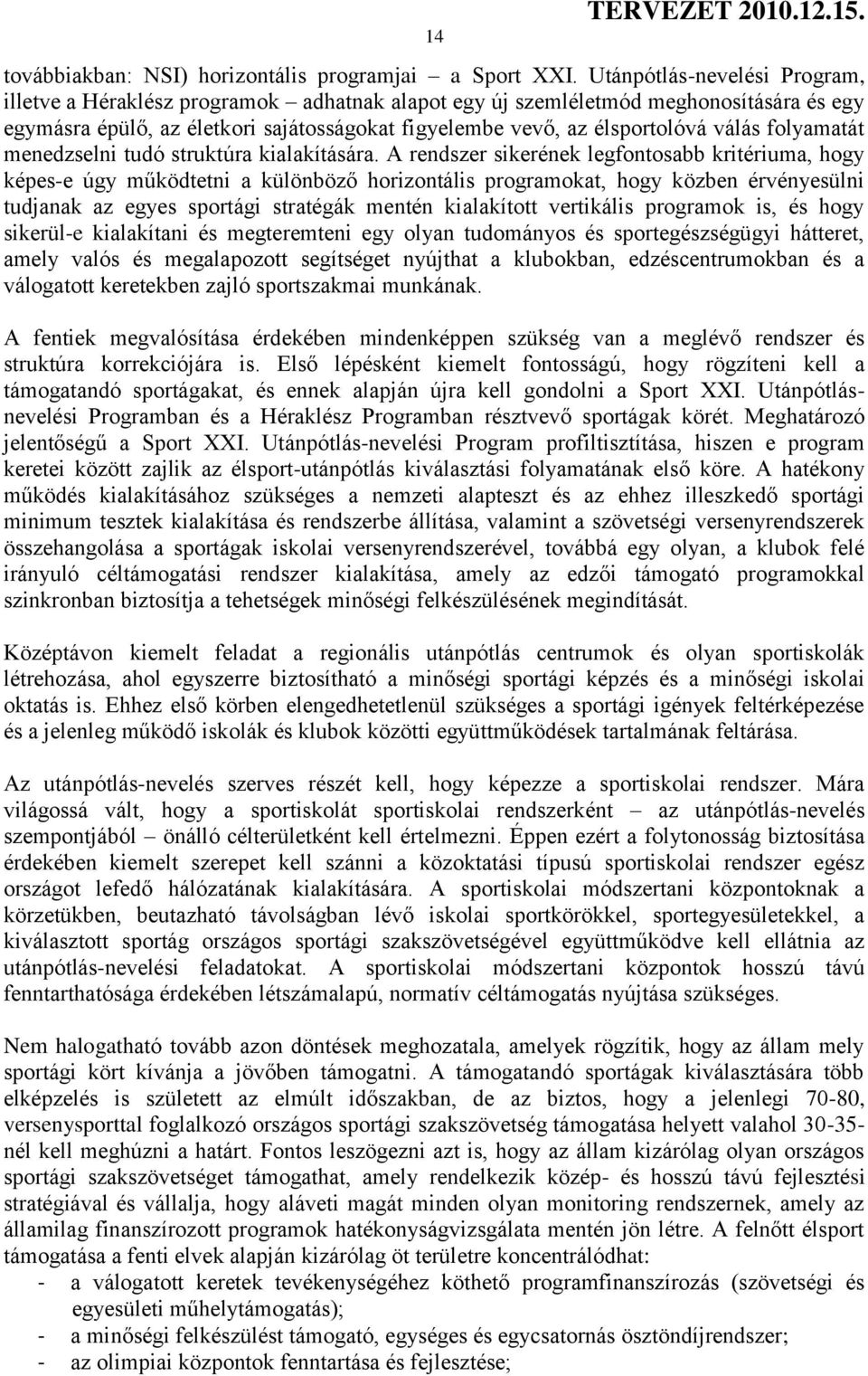 folyamatát menedzselni tudó struktúra kialakítására.