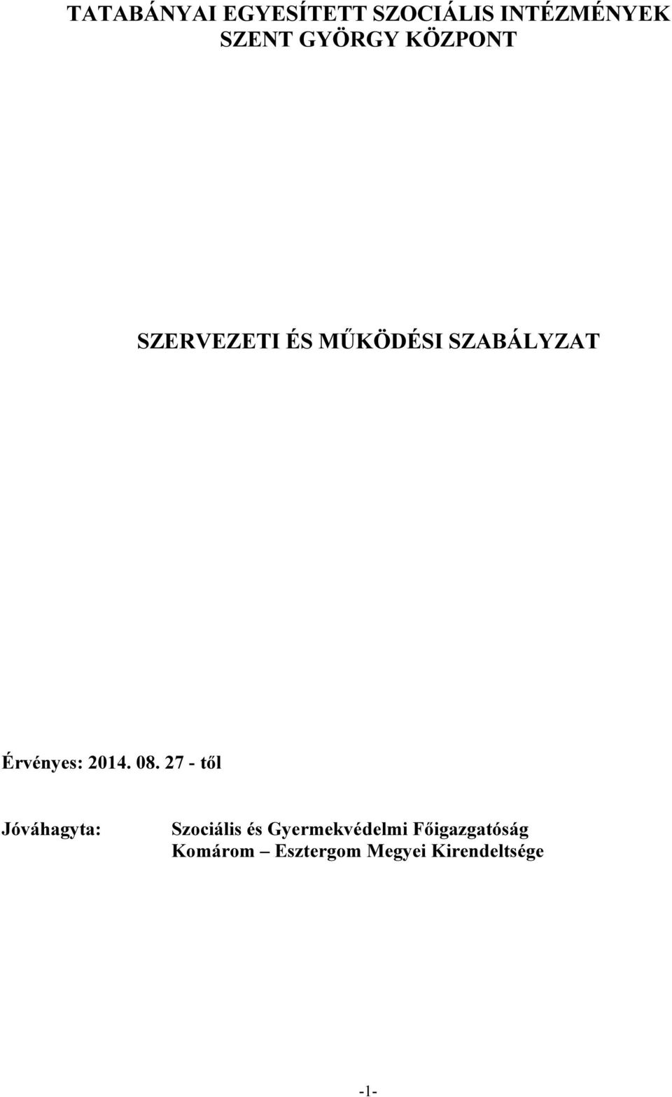 08. 27 - től Jóváhagyta: Szociális és Gyermekvédelmi