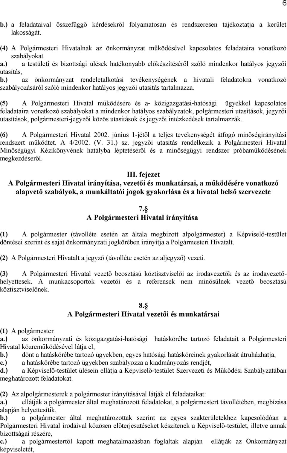 ) a testületi és bizottsági ülések hatékonyabb előkészítéséről szóló mindenkor hatályos jegyzői utasítás, b.