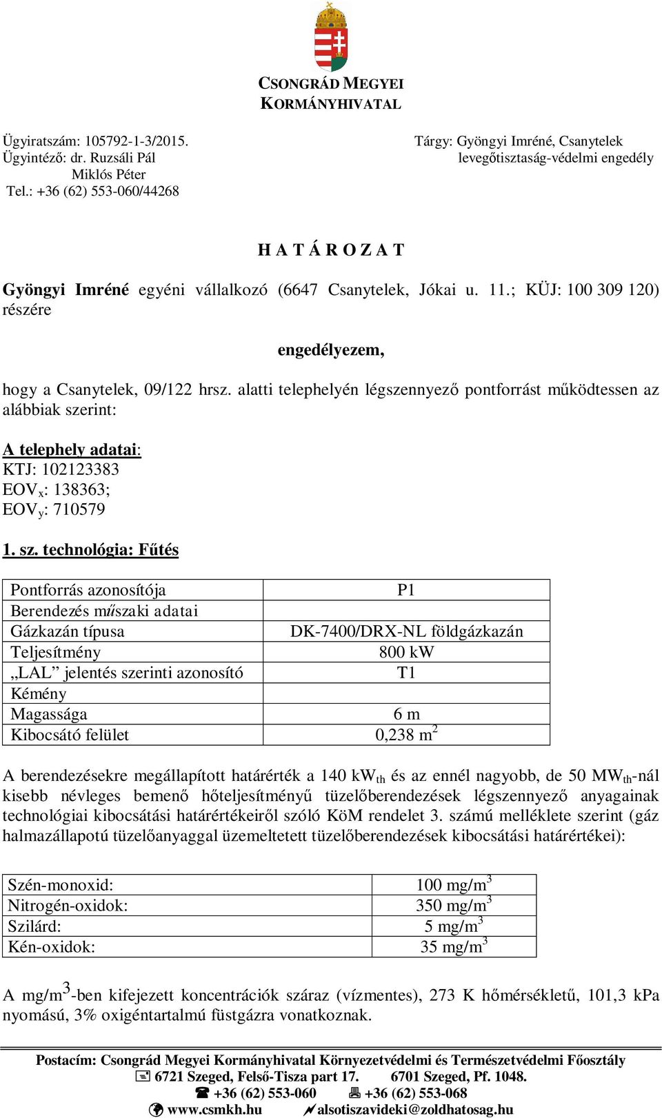 ; KÜJ: 100 309 120) részére engedélyezem, hogy a Csanytelek, 09/122 hrsz.