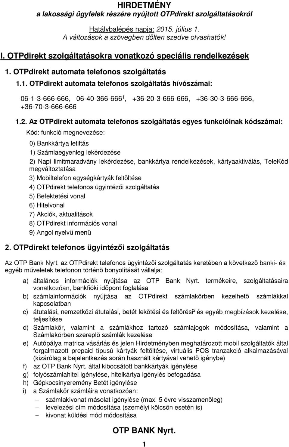 HIRDETMÉNY a lakossági ügyfelek részére nyújtott OTPdirekt  szolgáltatásokról. I. OTPdirekt szolgáltatásokra vonatkozó speciális  rendelkezések - PDF Free Download