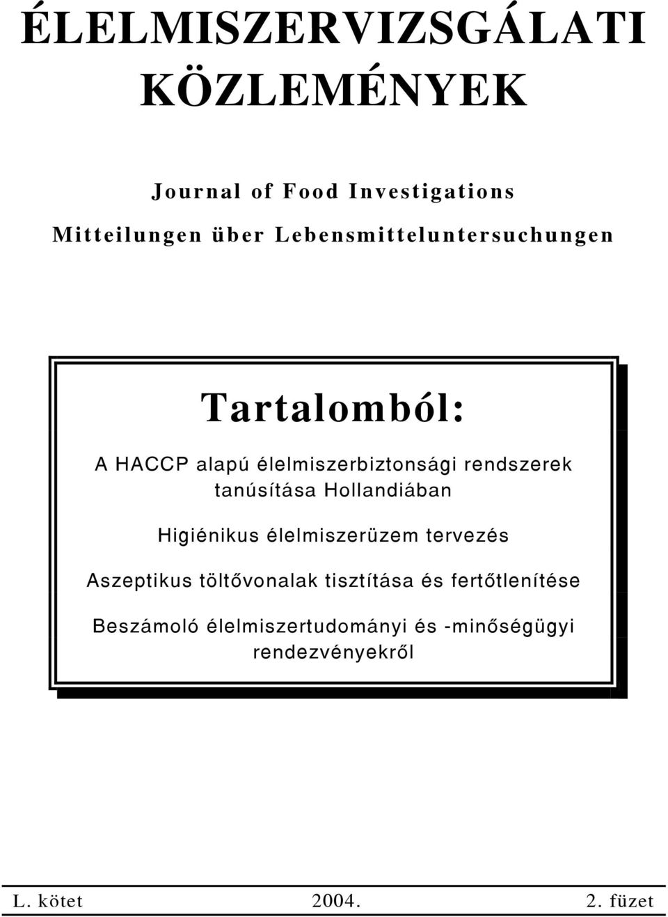 tanúsítása Hollandiában Higiénikus élelmiszerüzem tervezés Aszeptikus töltõvonalak