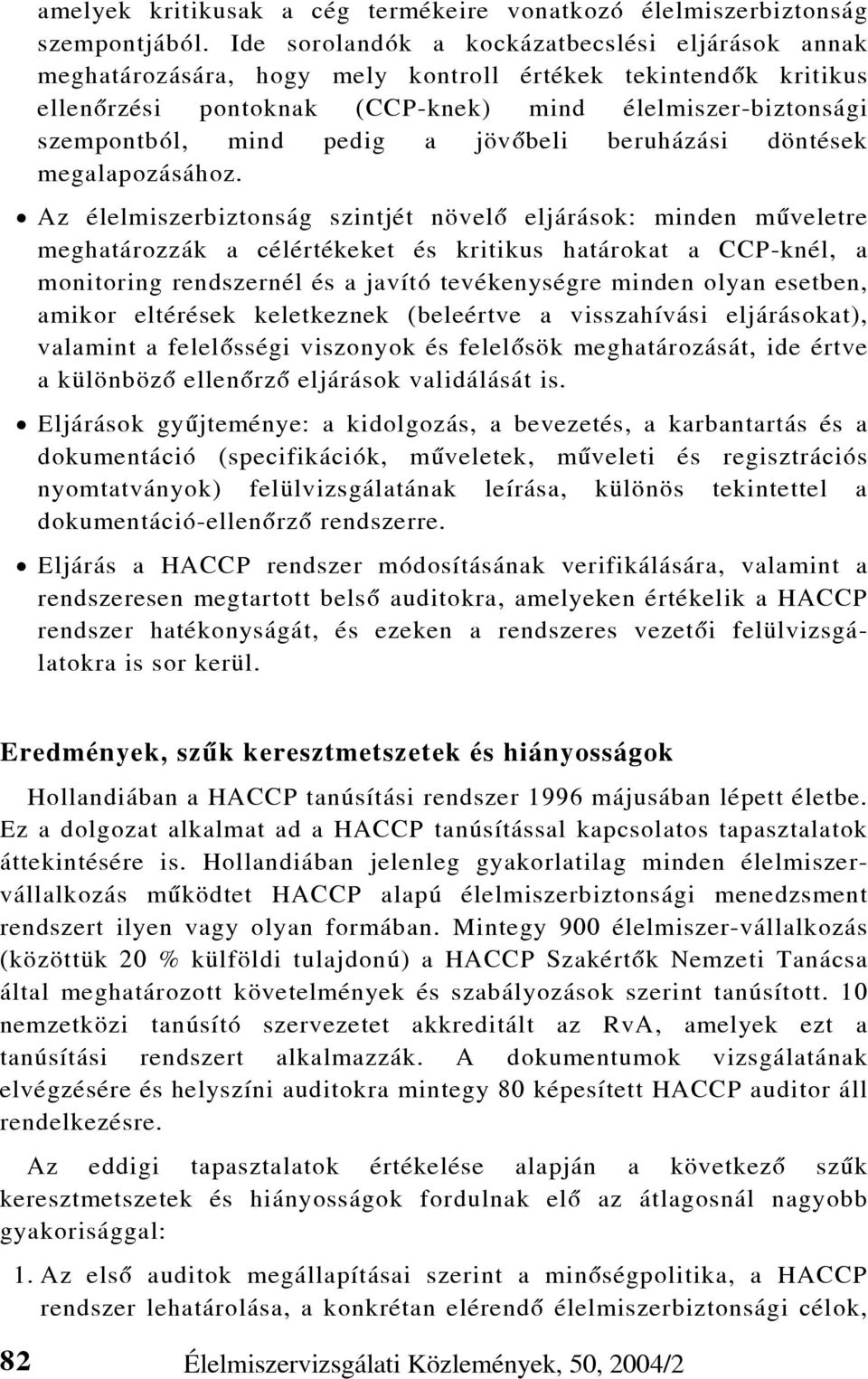 a jövõbeli beruházási döntések megalapozásához.