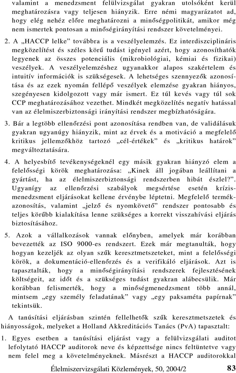 A HACCP lelke továbbra is a veszélyelemzés.
