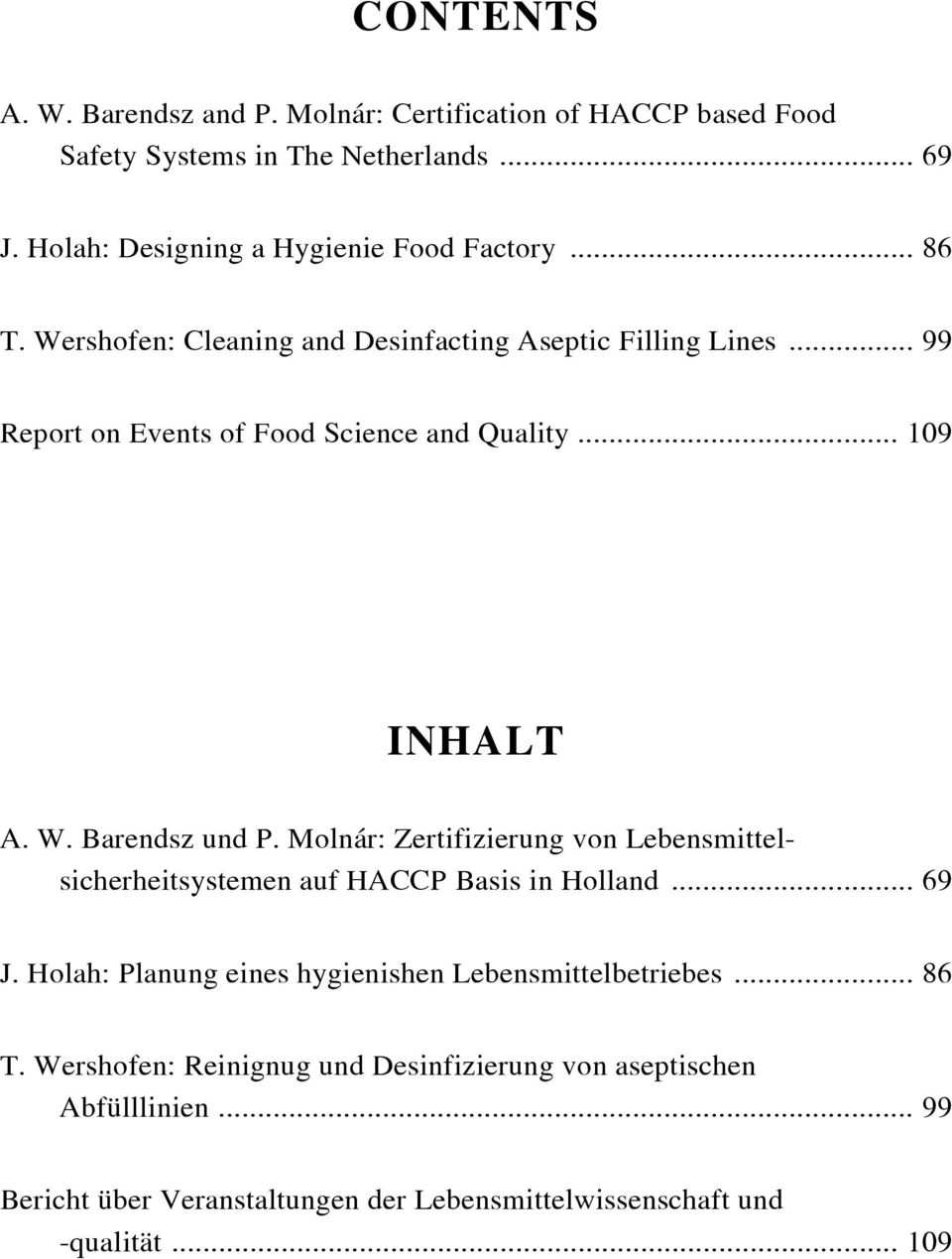 .. 99 Report on Events of Food Science and Quality... 109 INHALT A. W. Barendsz und P.