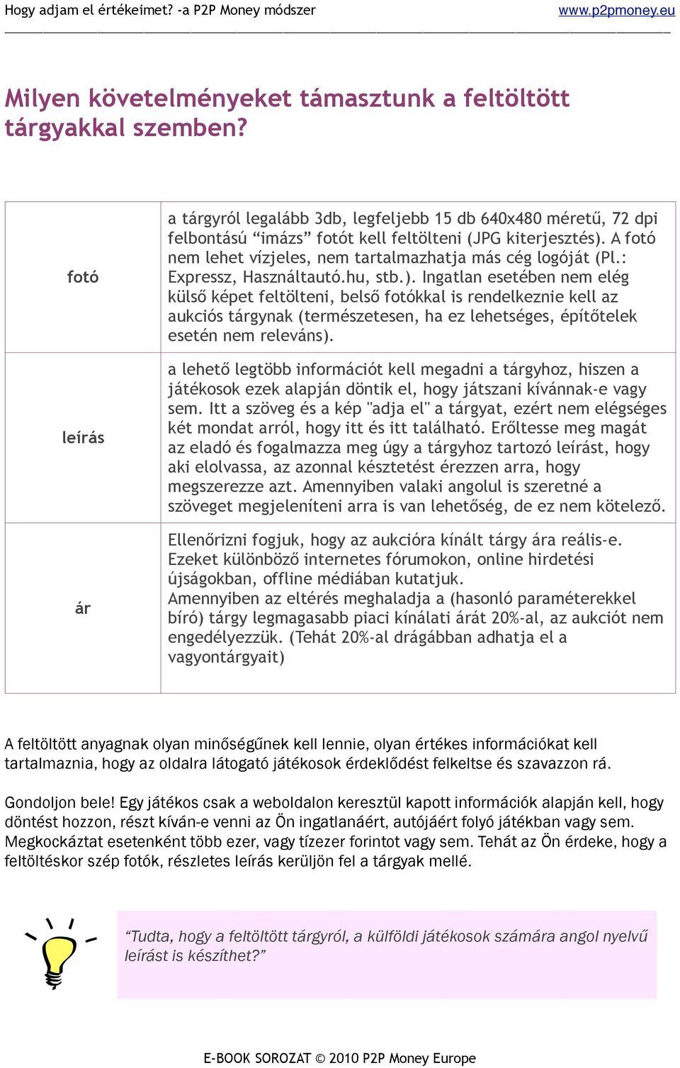 A fotó nem lehet vízjeles, nem tartalmazhatja más cég logóját (Pl.: Expressz, Használtautó.hu, stb.).