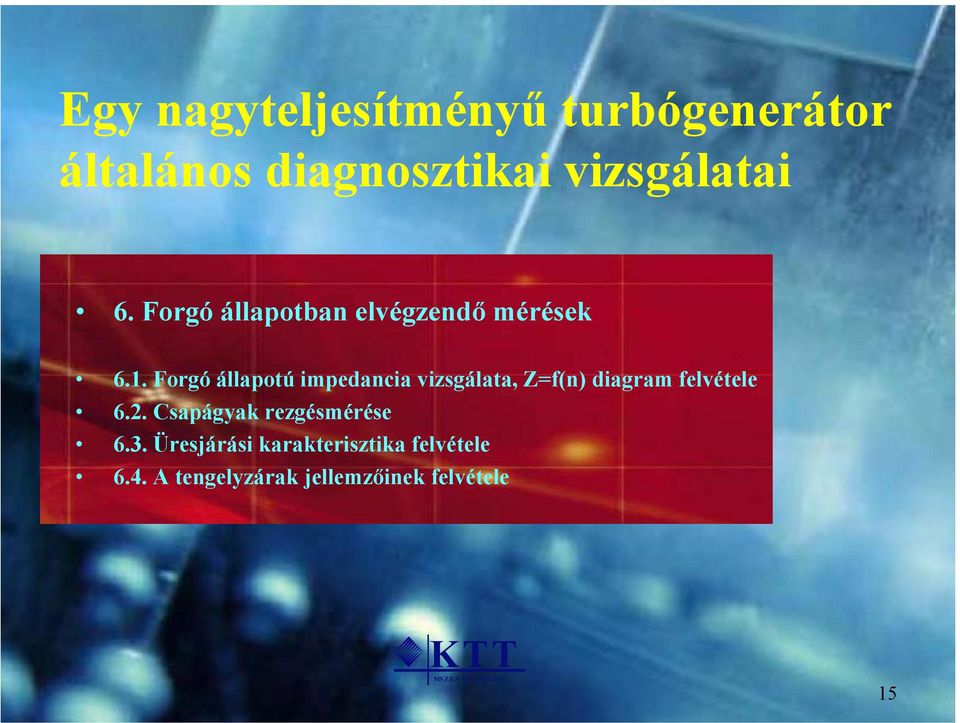 Forgó állapotú impedancia vizsgálata, Z=f(n) diagram felvétele 6.2.