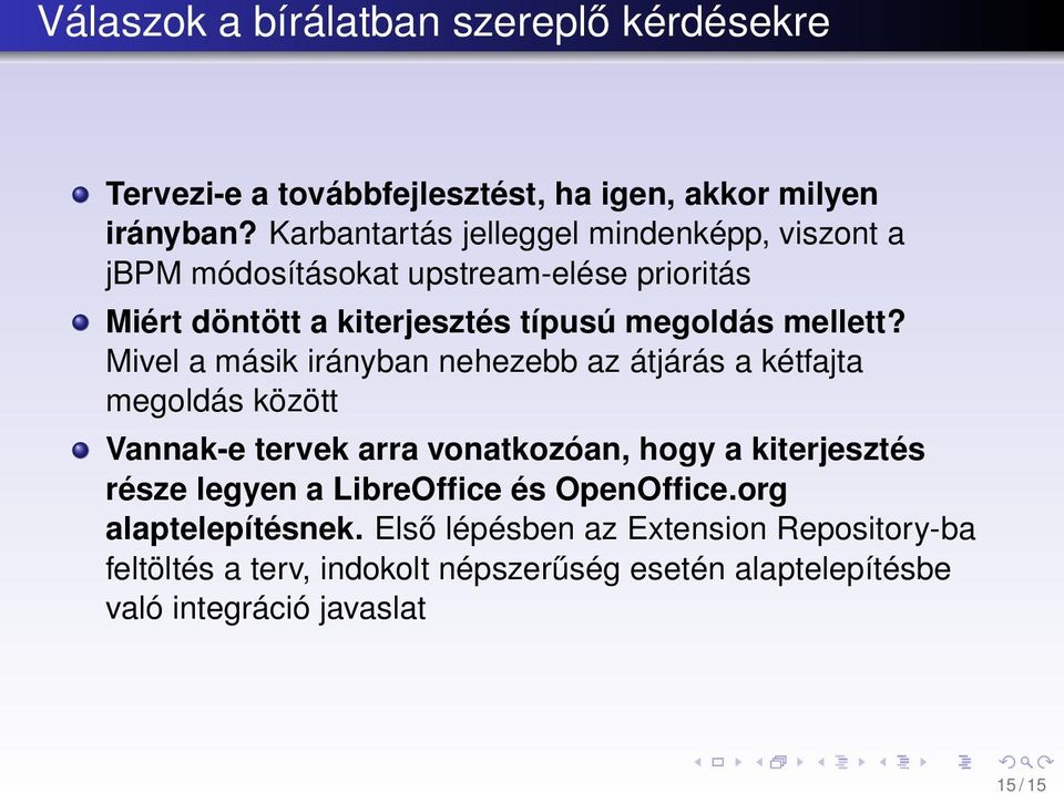 Mivel a másik irányban nehezebb az átjárás a kétfajta megoldás között Vannak-e tervek arra vonatkozóan, hogy a kiterjesztés része legyen a