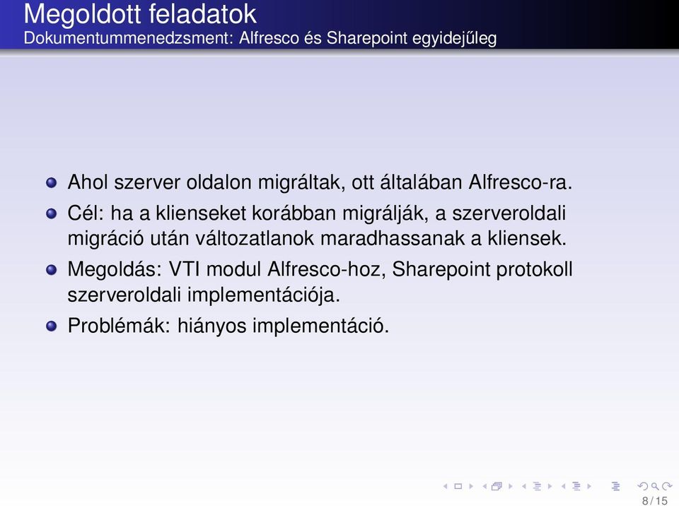 Cél: ha a klienseket korábban migrálják, a szerveroldali migráció után változatlanok