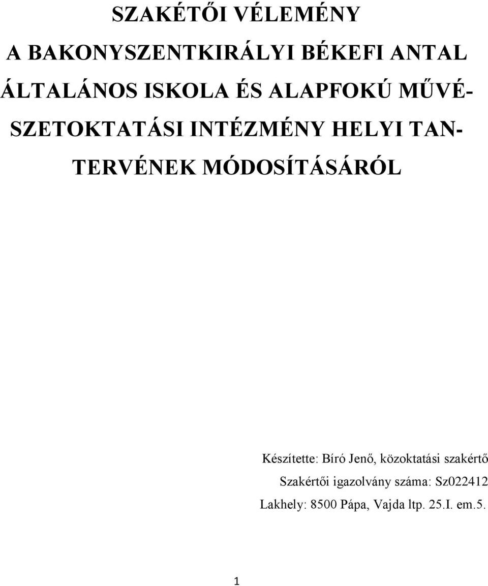 MÓDOSÍTÁSÁRÓL Készítette: Bíró Jenő, közoktatási szakértő Szakértői