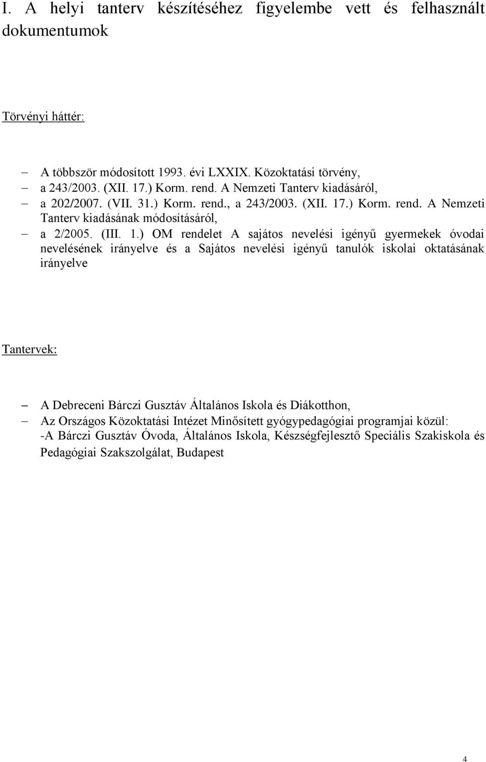 .) Korm. rend. A Nemzeti Tanterv kiadásának módosításáról, a 2/2005. (III. 1.