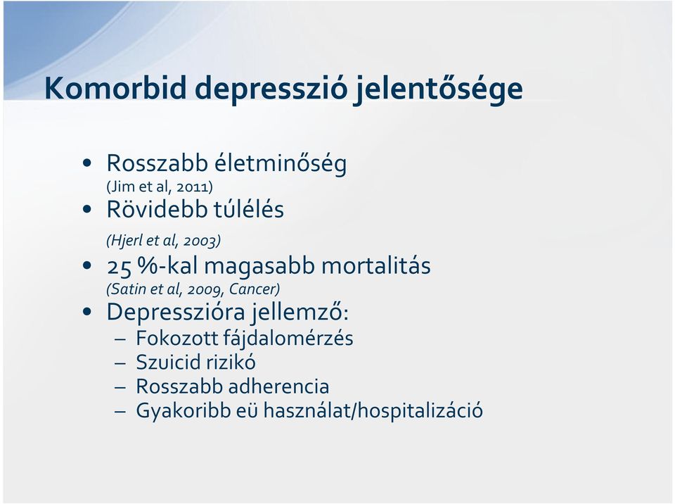 (Satin et al, 2009, Cancer) Depresszióra jellemző: Fokozott