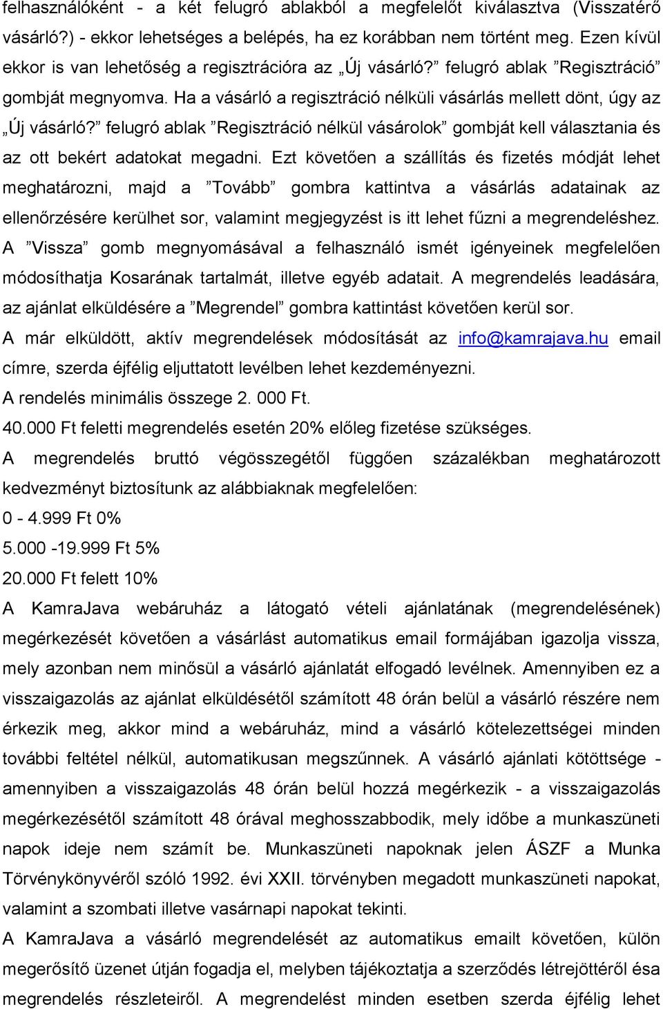 felugró ablak Regisztráció nélkül vásárolok gombját kell választania és az ott bekért adatokat megadni.