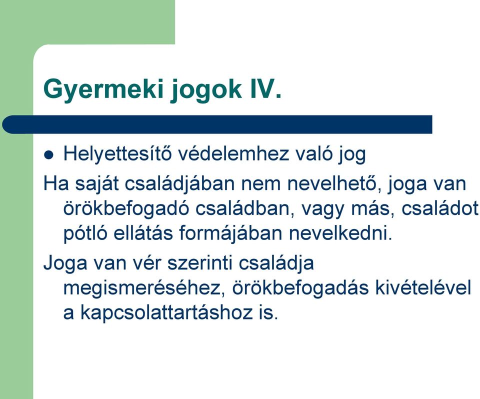 joga van örökbefogadó családban, vagy más, családot pótló ellátás
