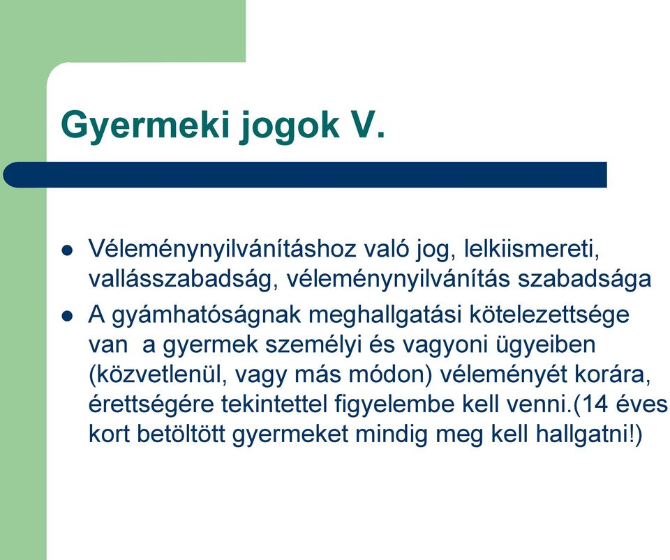 szabadsága A gyámhatóságnak meghallgatási kötelezettsége van a gyermek személyi és