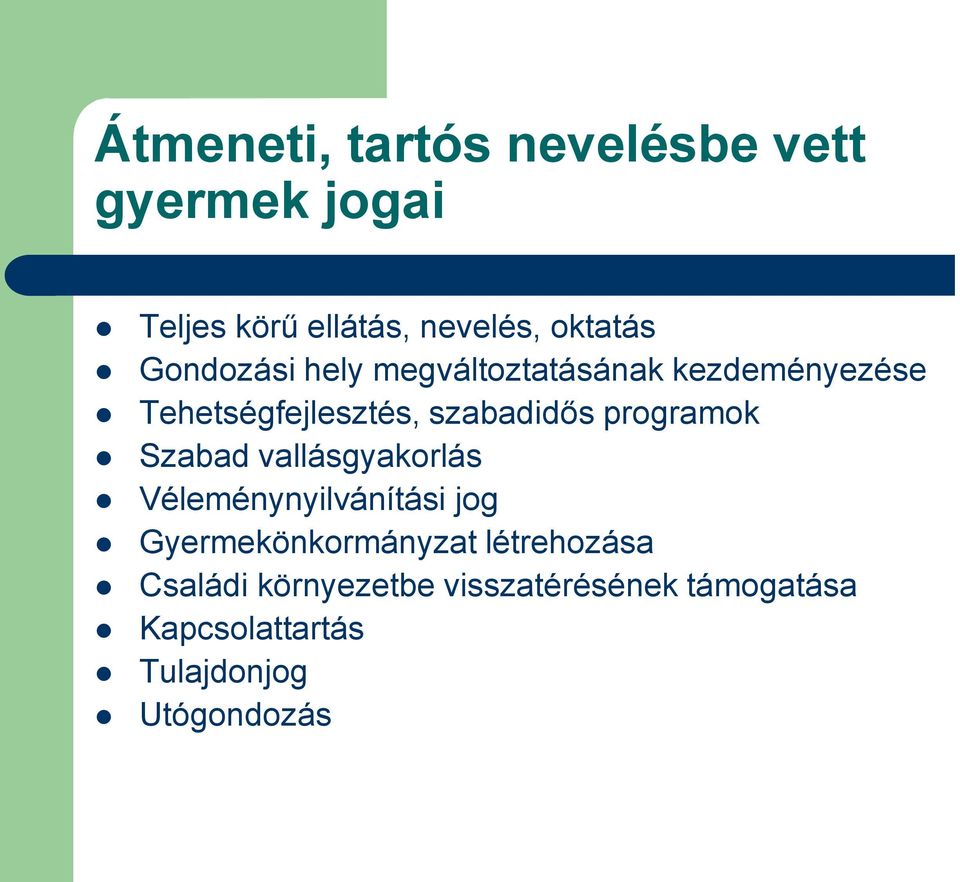 programok Szabad vallásgyakorlás Véleménynyilvánítási jog Gyermekönkormányzat