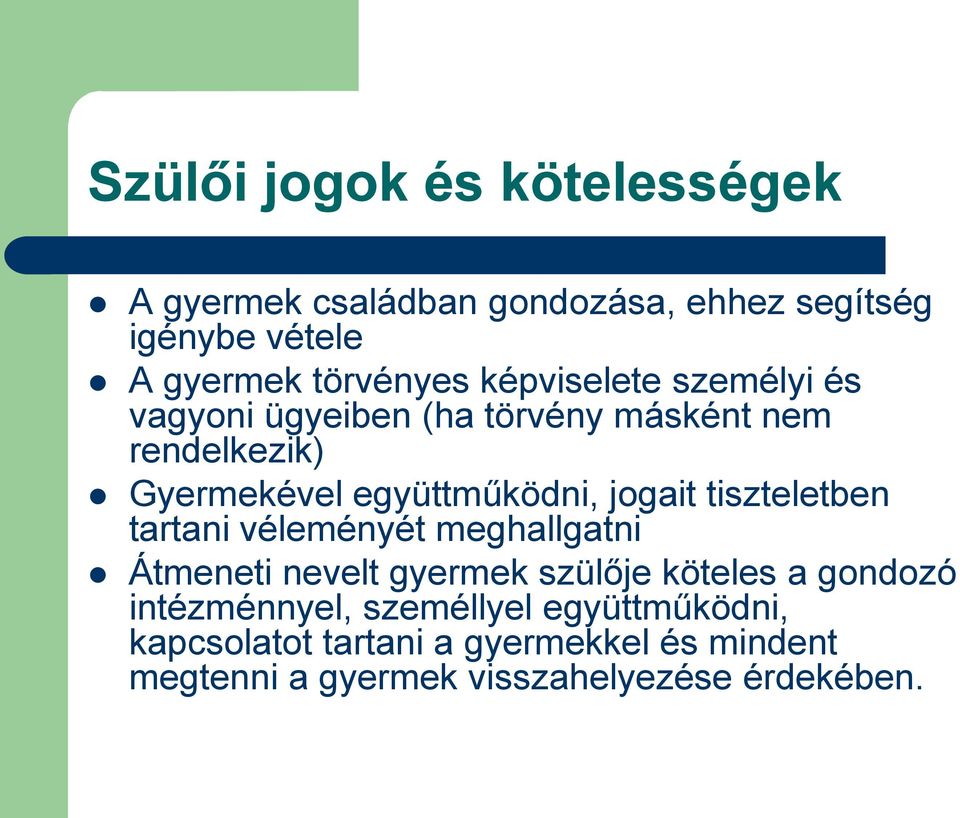 tiszteletben tartani véleményét meghallgatni Átmeneti nevelt gyermek szülője köteles a gondozó intézménnyel,