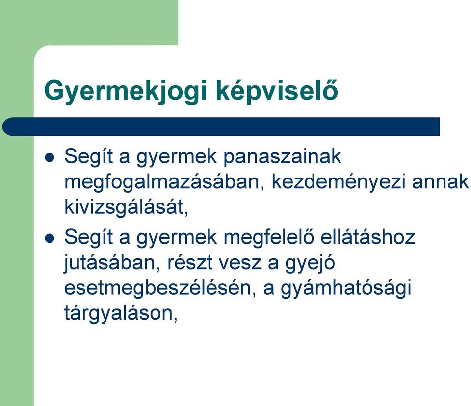 Segít a gyermek megfelelő ellátáshoz jutásában, részt
