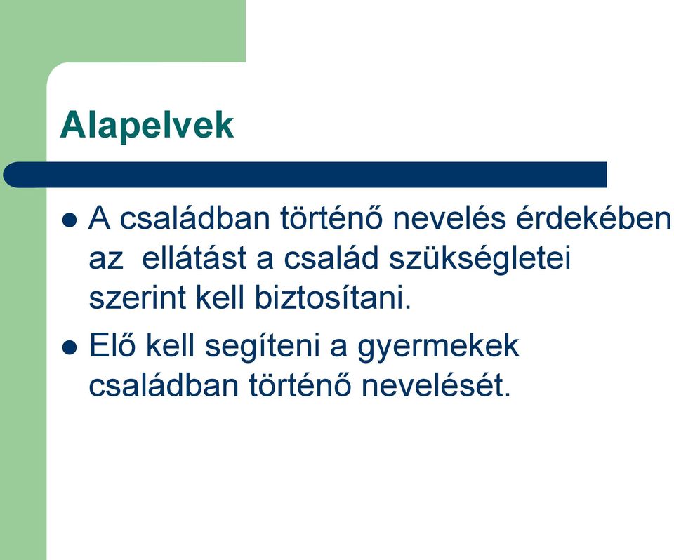 szükségletei szerint kell biztosítani.