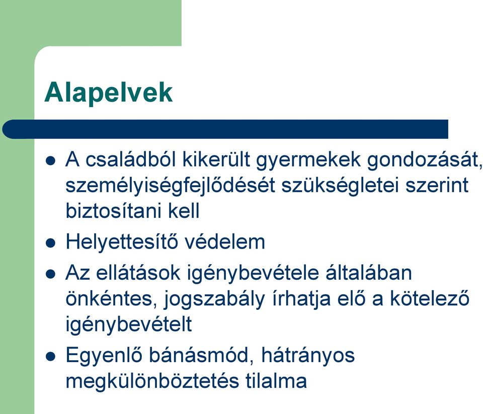 Helyettesítő védelem Az ellátások igénybevétele általában önkéntes,