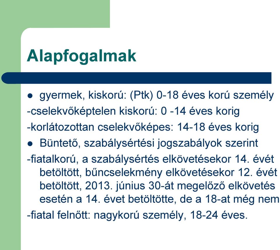szabálysértés elkövetésekor 14. évét betöltött, bűncselekmény elkövetésekor 12. évét betöltött, 2013.