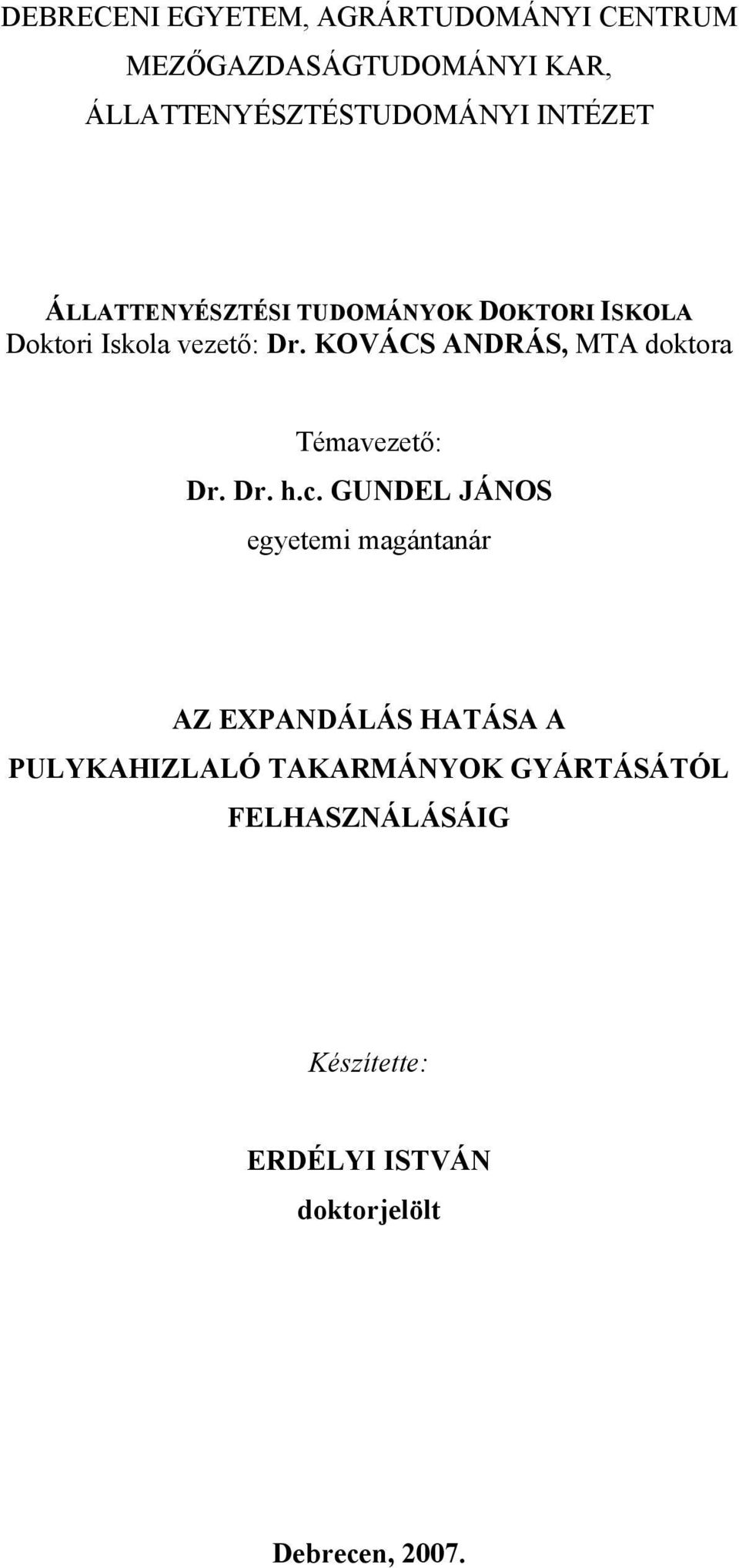 KOVÁCS ANDRÁS, MTA doktora Témavezető: Dr. Dr. h.c.