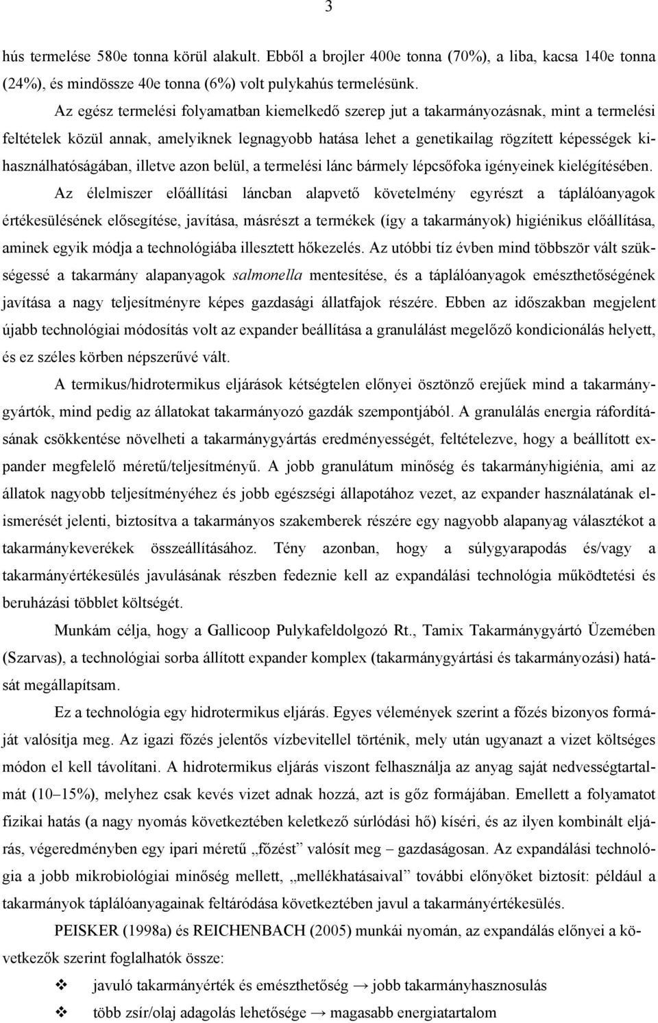kihasználhatóságában, illetve azon belül, a termelési lánc bármely lépcsőfoka igényeinek kielégítésében.