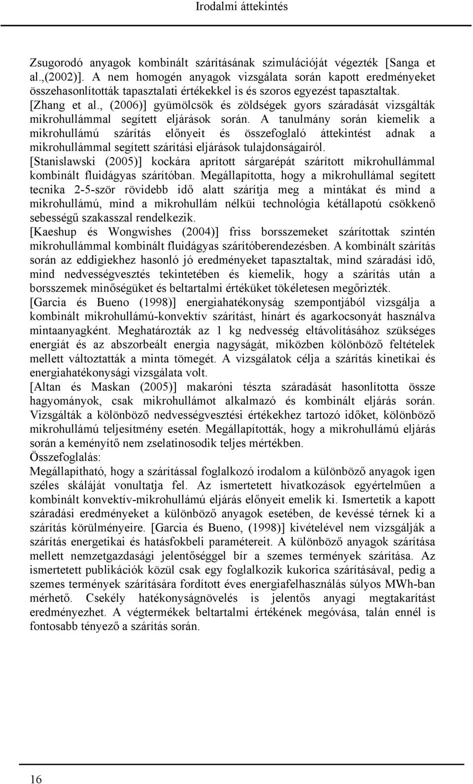 , (6)] gyümölcsök és zöldségek gyors száradását vizsgálták mikrohullámmal segített eljárások során.